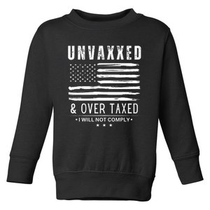 Unvaxxed And Overtaxed Toddler Sweatshirt