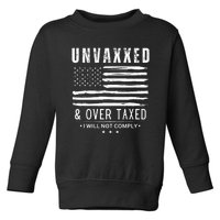 Unvaxxed And Overtaxed Toddler Sweatshirt