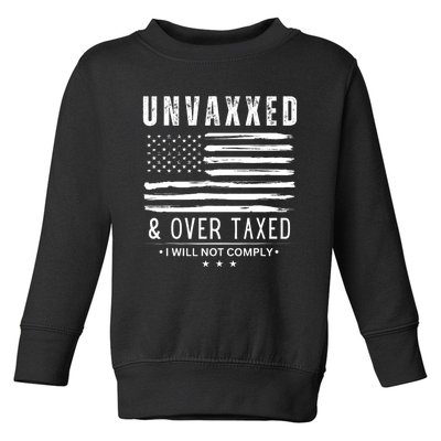 Unvaxxed And Overtaxed Toddler Sweatshirt