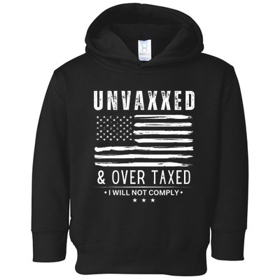 Unvaxxed And Overtaxed Toddler Hoodie