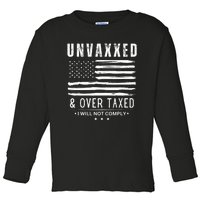 Unvaxxed And Overtaxed Toddler Long Sleeve Shirt