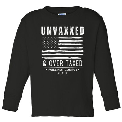 Unvaxxed And Overtaxed Toddler Long Sleeve Shirt