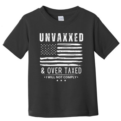 Unvaxxed And Overtaxed Toddler T-Shirt