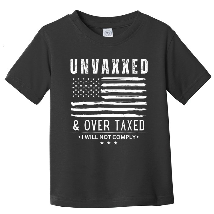 Unvaxxed And Overtaxed Toddler T-Shirt