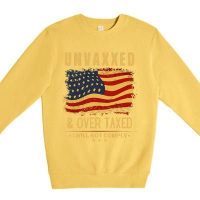 Unvaxxed And Overtaxed Gift Premium Crewneck Sweatshirt