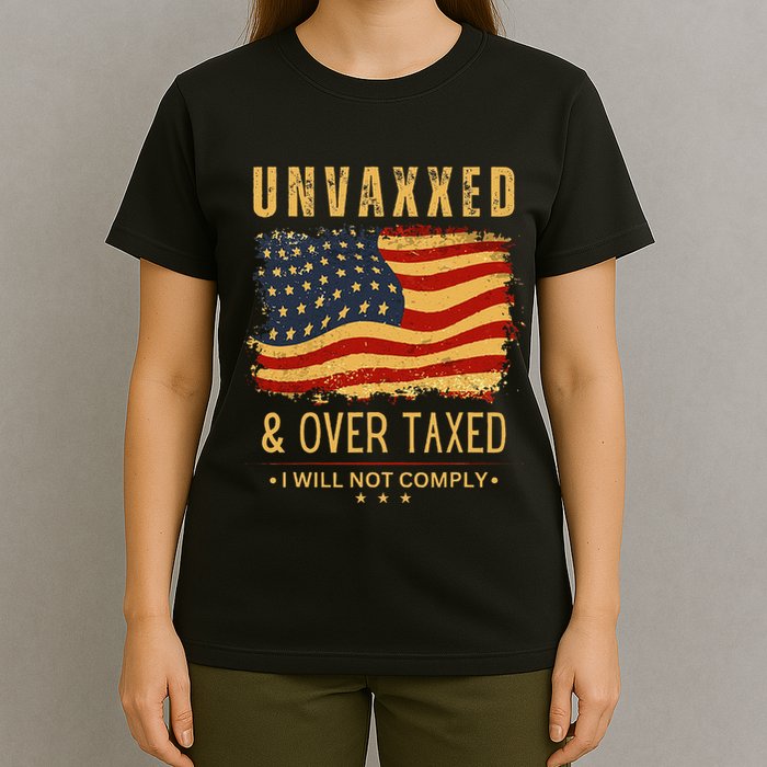 Unvaxxed And Overtaxed Gift T-Shirt