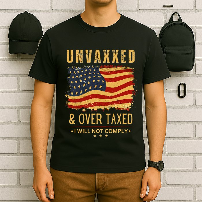 Unvaxxed And Overtaxed Gift T-Shirt