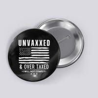 Unvaxxed And Overtaxed Button