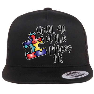 Until All Of The Pieces Fit Autism Puzzle Flat Bill Trucker Hat