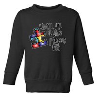 Until All Of The Pieces Fit Autism Puzzle Toddler Sweatshirt