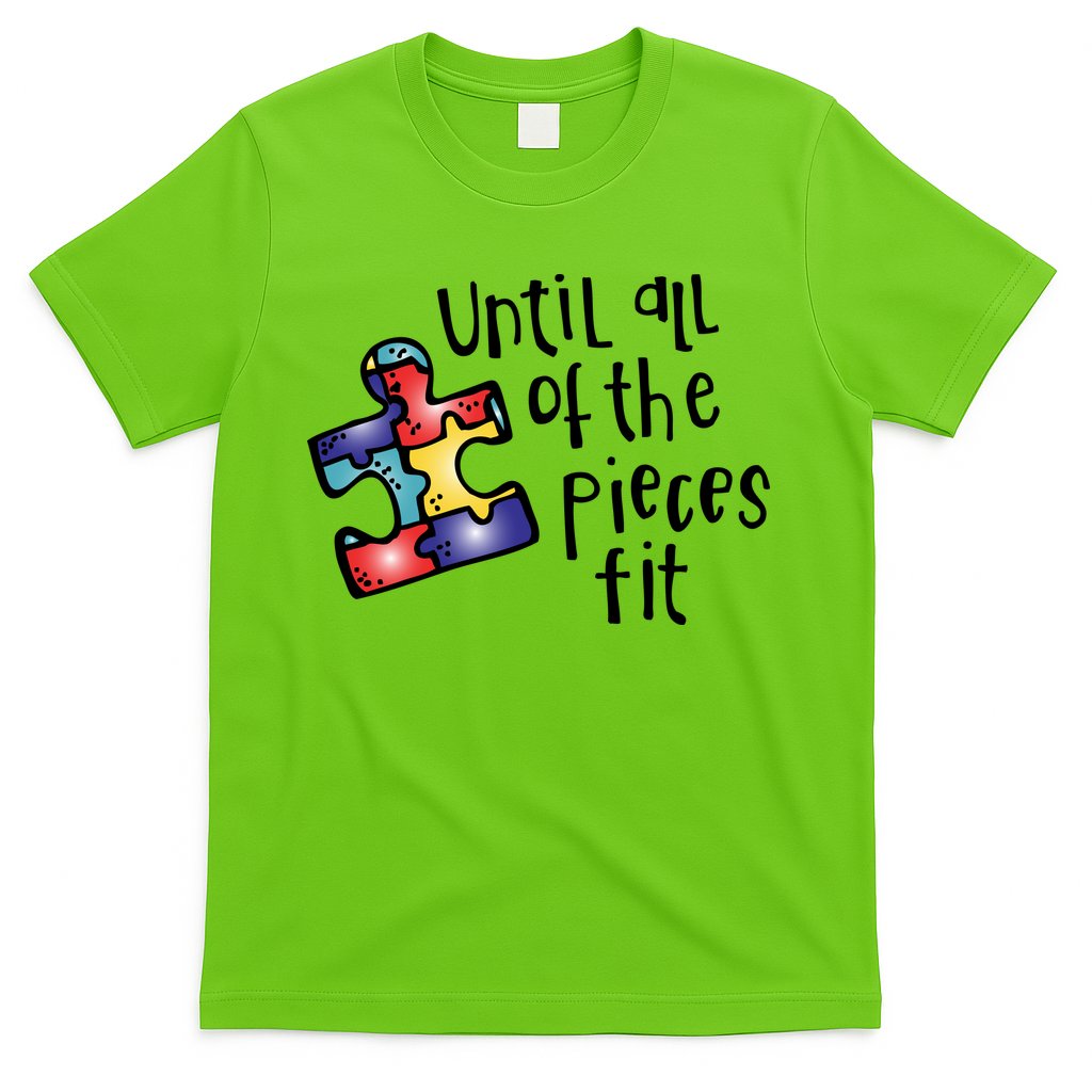 Until All Of The Pieces Fit Autism Puzzle T-Shirt