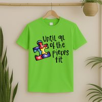 Until All Of The Pieces Fit Autism Puzzle T-Shirt
