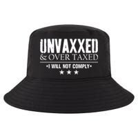 Unvaxxed And Overtaxed I Will Not Comply Cool Comfort Performance Bucket Hat