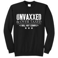 Unvaxxed And Overtaxed I Will Not Comply Sweatshirt