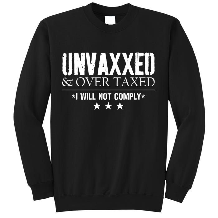 Unvaxxed And Overtaxed I Will Not Comply Sweatshirt