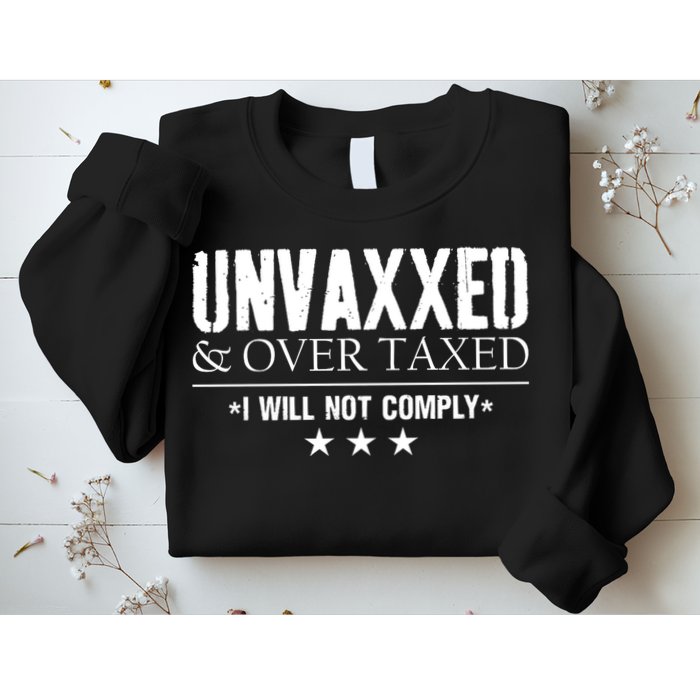 Unvaxxed And Overtaxed I Will Not Comply Sweatshirt