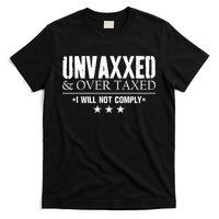 Unvaxxed And Overtaxed I Will Not Comply T-Shirt
