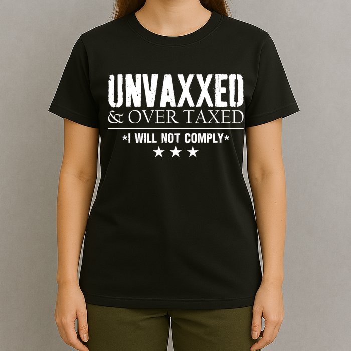 Unvaxxed And Overtaxed I Will Not Comply T-Shirt