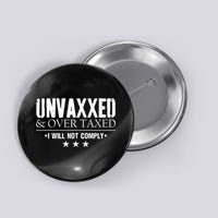 Unvaxxed And Overtaxed I Will Not Comply Button