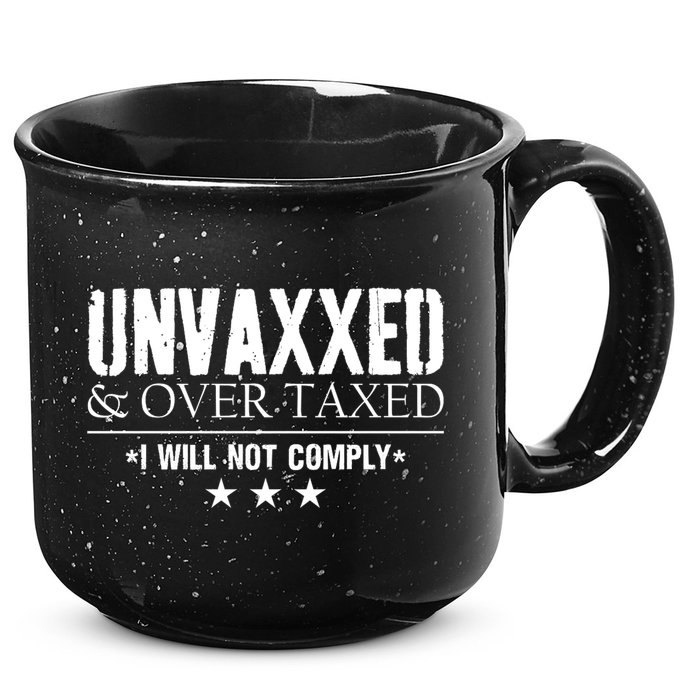 Unvaxxed And Overtaxed I Will Not Comply 15oz Campfire Ceramic Mug