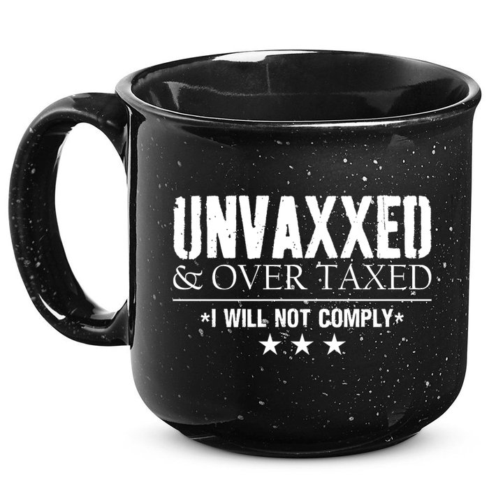 Unvaxxed And Overtaxed I Will Not Comply 15oz Campfire Ceramic Mug