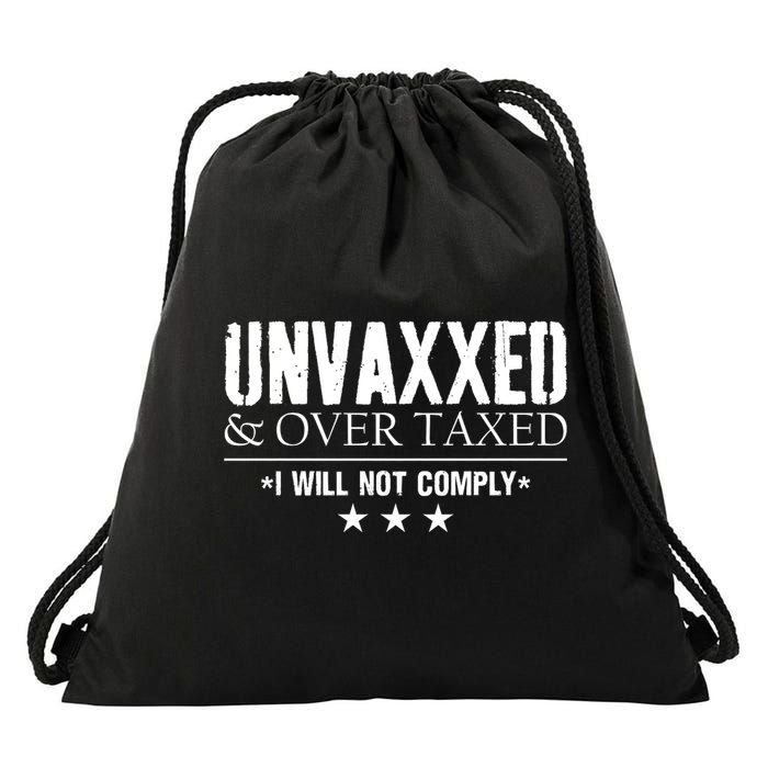 Unvaxxed And Overtaxed I Will Not Comply Drawstring Bag