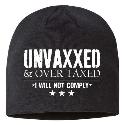 Unvaxxed And Overtaxed I Will Not Comply Sustainable Beanie