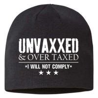 Unvaxxed And Overtaxed I Will Not Comply Sustainable Beanie
