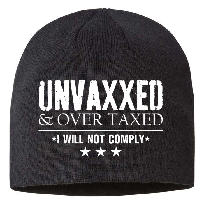 Unvaxxed And Overtaxed I Will Not Comply Sustainable Beanie