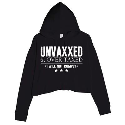 Unvaxxed And Overtaxed I Will Not Comply Crop Fleece Hoodie
