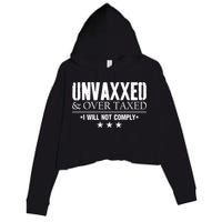 Unvaxxed And Overtaxed I Will Not Comply Crop Fleece Hoodie