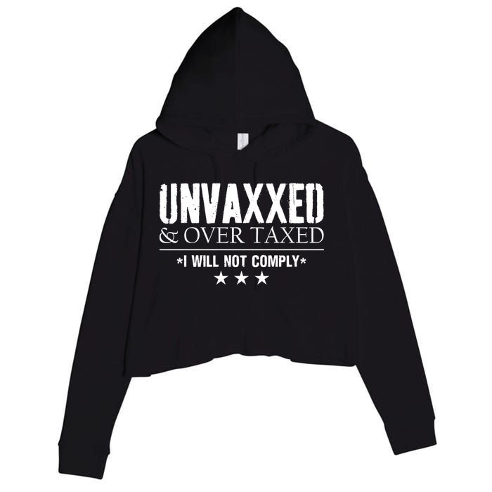 Unvaxxed And Overtaxed I Will Not Comply Crop Fleece Hoodie