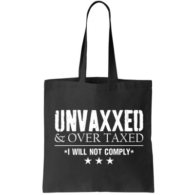 Unvaxxed And Overtaxed I Will Not Comply Bag