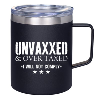 Unvaxxed And Overtaxed I Will Not Comply 12oz Stainless Steel Coffee Mug