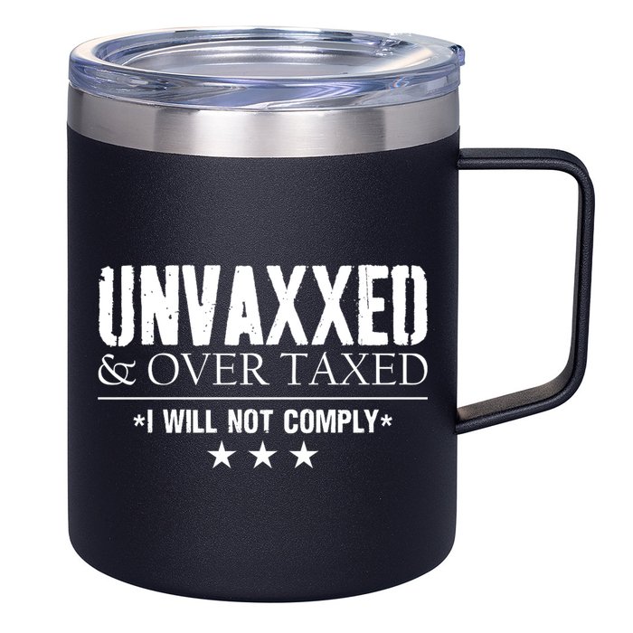 Unvaxxed And Overtaxed I Will Not Comply 12oz Stainless Steel Coffee Mug