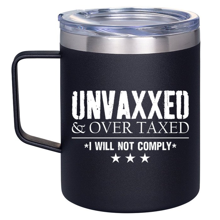 Unvaxxed And Overtaxed I Will Not Comply 12oz Stainless Steel Coffee Mug