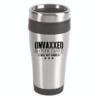 Unvaxxed And Overtaxed I Will Not Comply 16oz Travel Tumbler