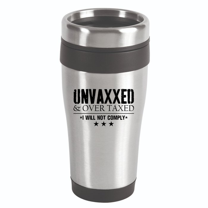 Unvaxxed And Overtaxed I Will Not Comply 16oz Travel Tumbler