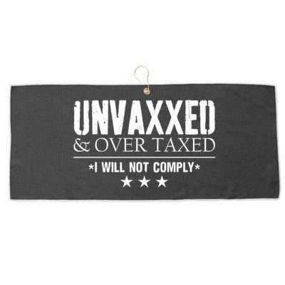 Unvaxxed And Overtaxed I Will Not Comply Large Microfiber Waffle Golf Towel