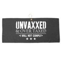 Unvaxxed And Overtaxed I Will Not Comply Large Microfiber Waffle Golf Towel