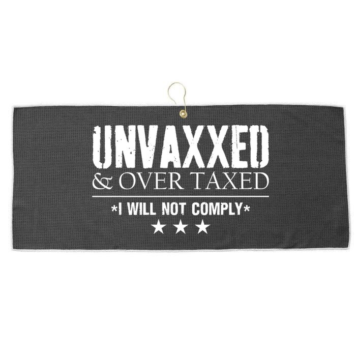 Unvaxxed And Overtaxed I Will Not Comply Large Microfiber Waffle Golf Towel