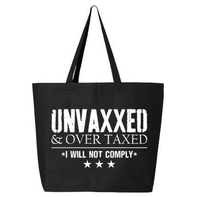Unvaxxed And Overtaxed I Will Not Comply 25L Jumbo Tote