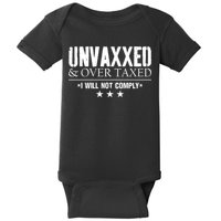 Unvaxxed And Overtaxed I Will Not Comply Baby Bodysuit