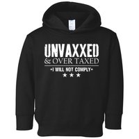 Unvaxxed And Overtaxed I Will Not Comply Toddler Hoodie