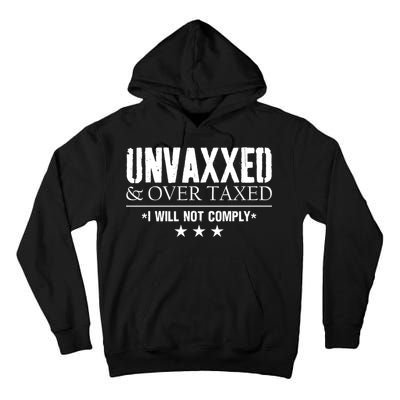 Unvaxxed And Overtaxed I Will Not Comply Tall Hoodie
