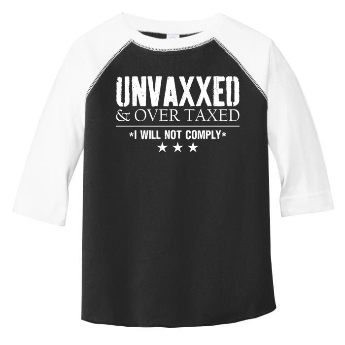 Unvaxxed And Overtaxed I Will Not Comply Toddler Fine Jersey T-Shirt