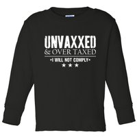 Unvaxxed And Overtaxed I Will Not Comply Toddler Long Sleeve Shirt