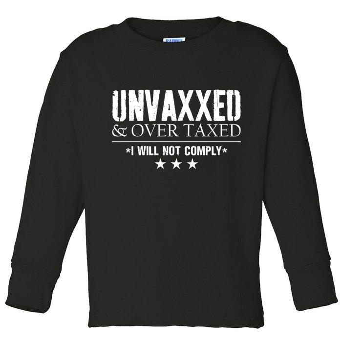 Unvaxxed And Overtaxed I Will Not Comply Toddler Long Sleeve Shirt