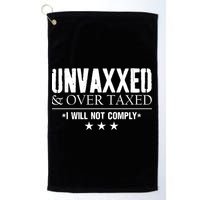 Unvaxxed And Overtaxed I Will Not Comply Golf Towel