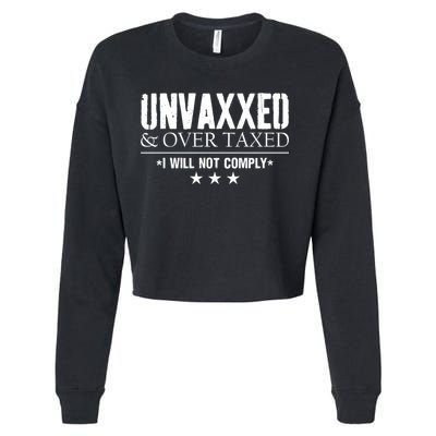 Unvaxxed And Overtaxed I Will Not Comply Cropped Pullover Crew